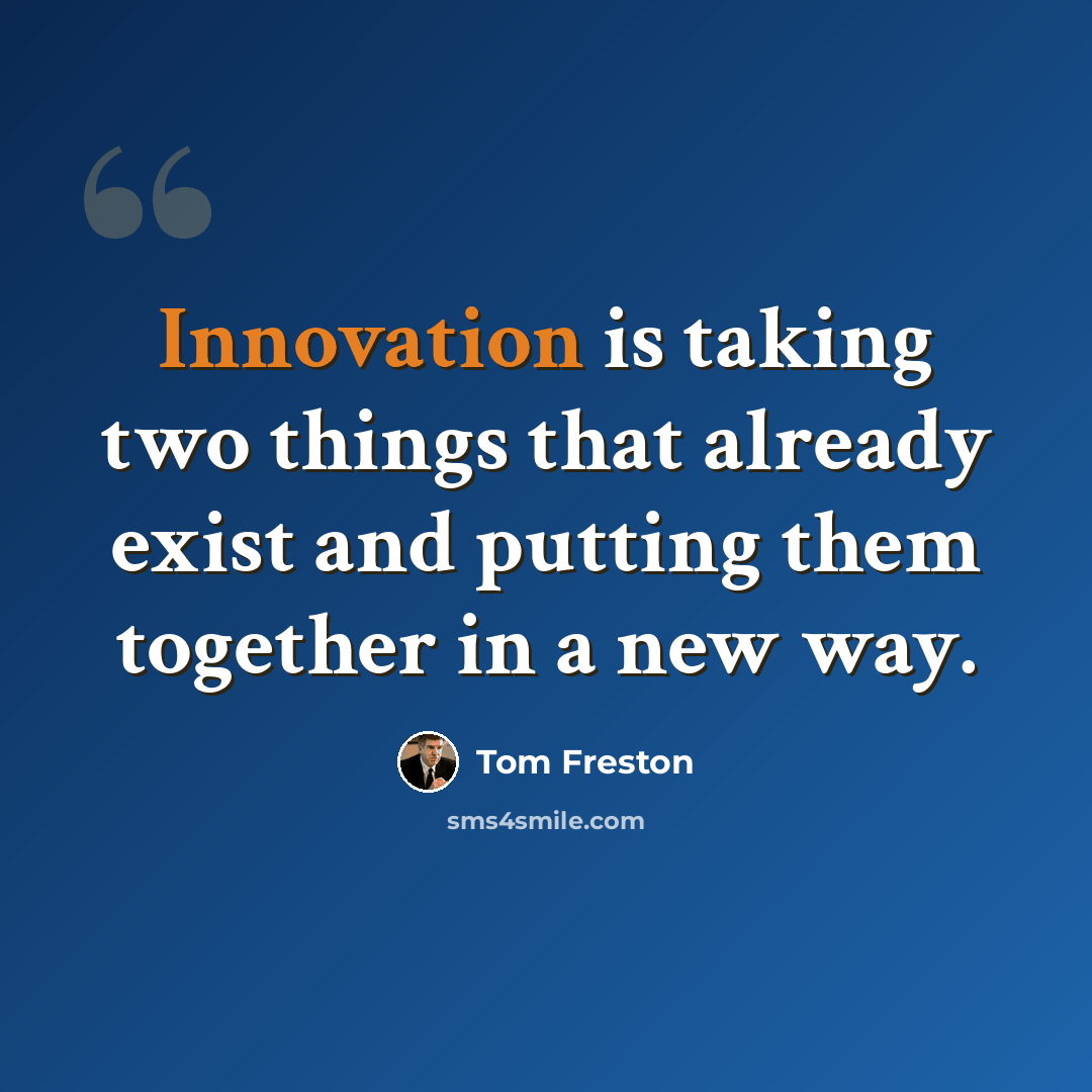 “Innovation is taking two things that already exist and putting them together in a new way.” quote by Tom Freston