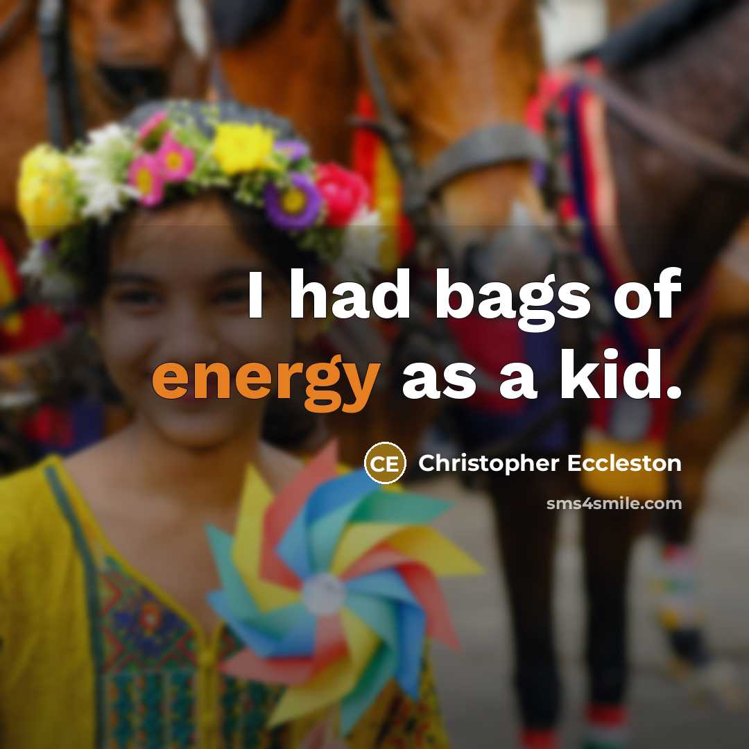 “I had bags of energy as a kid.” quote by Christopher Eccleston
