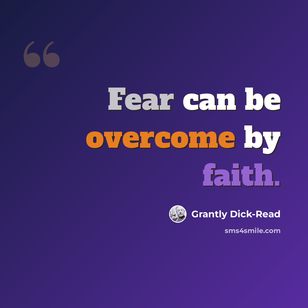 “Fear can be overcome by faith.” quote by Grantly Dick-Read