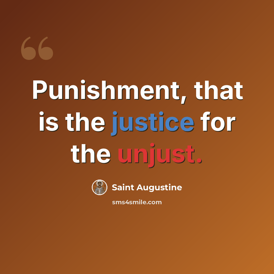 “Punishment, that is the justice for the unjust.” quote by Saint Augustine