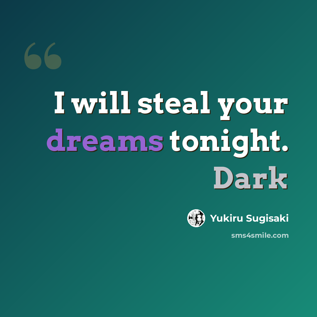 “I will steal your dreams tonight. Dark” quote by Yukiru Sugisaki