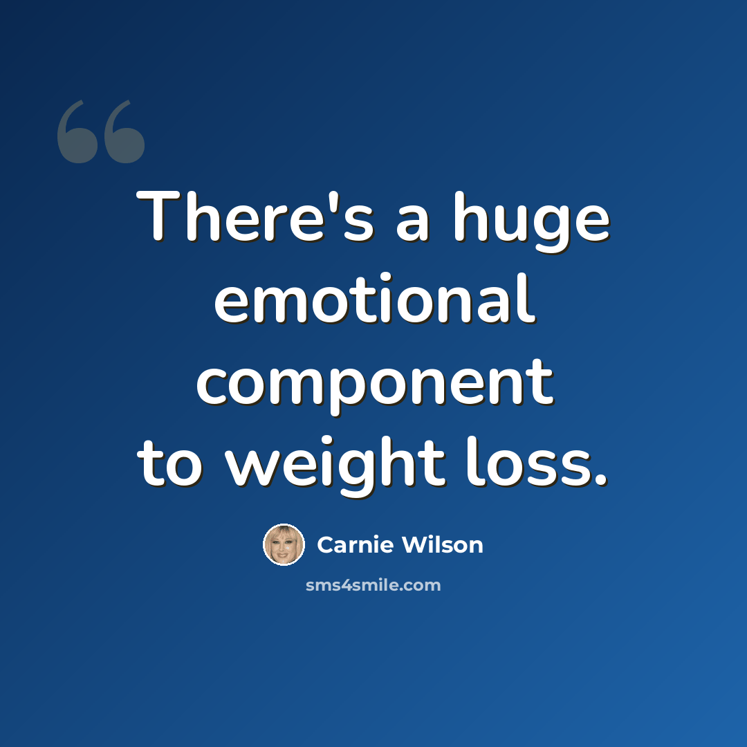 “There's a huge emotional component to weight loss.” quote by Carnie Wilson