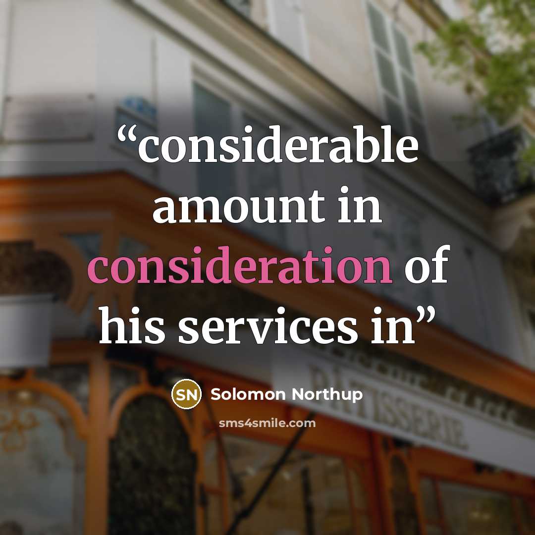 “considerable amount in consideration of his services in” quote by Solomon Northup