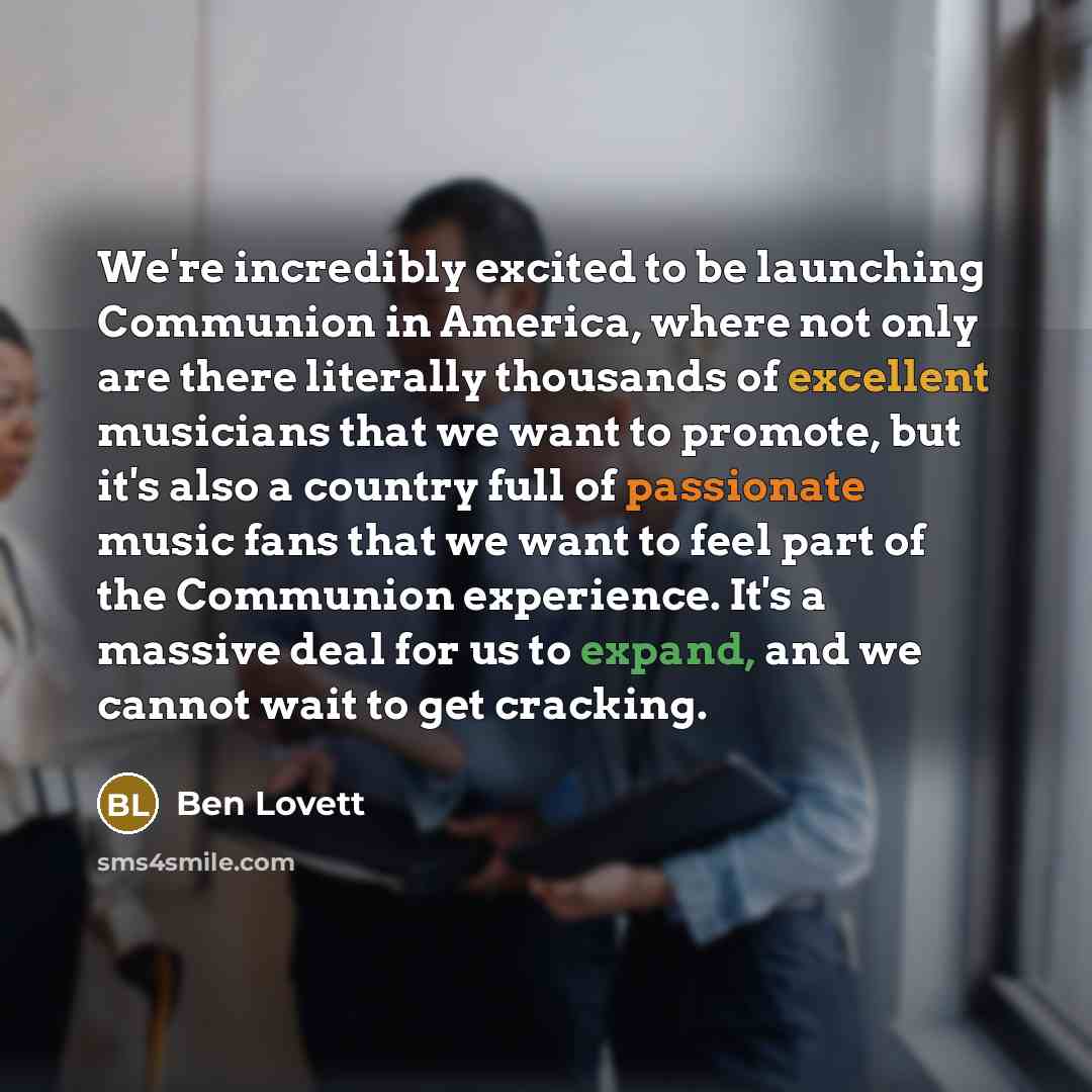 “We're incredibly excited to be launching Communion in America, where not only are there literally thousands of excellent musicians that we want to promote, but it's also a country full of passionate music fans that we want to feel part of the Communion experience. It's a massive deal for us to…” quote by Ben Lovett