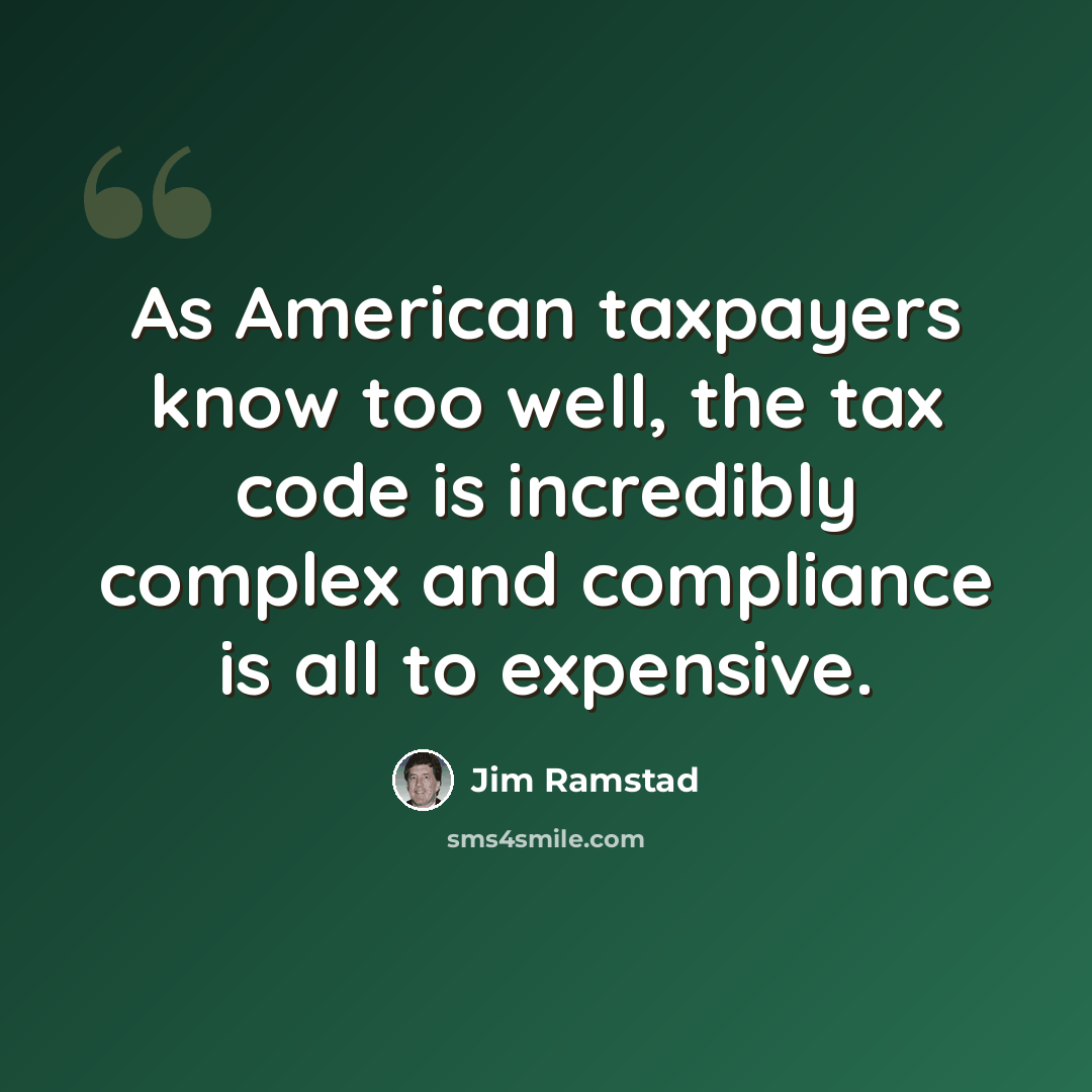 “As American taxpayers know too well, the tax code is incredibly complex and compliance is all to expensive.” quote by Jim Ramstad
