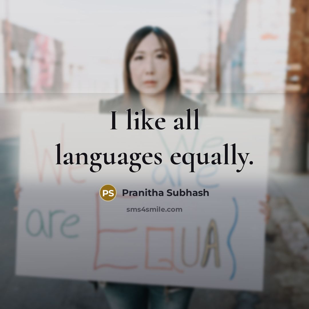 “I like all languages equally.” quote by Pranitha Subhash