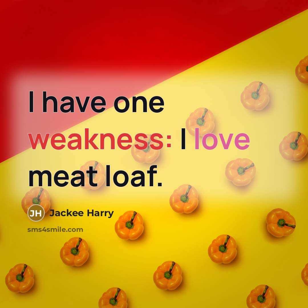 “I have one weakness: I love meat loaf.” quote by Jackee Harry