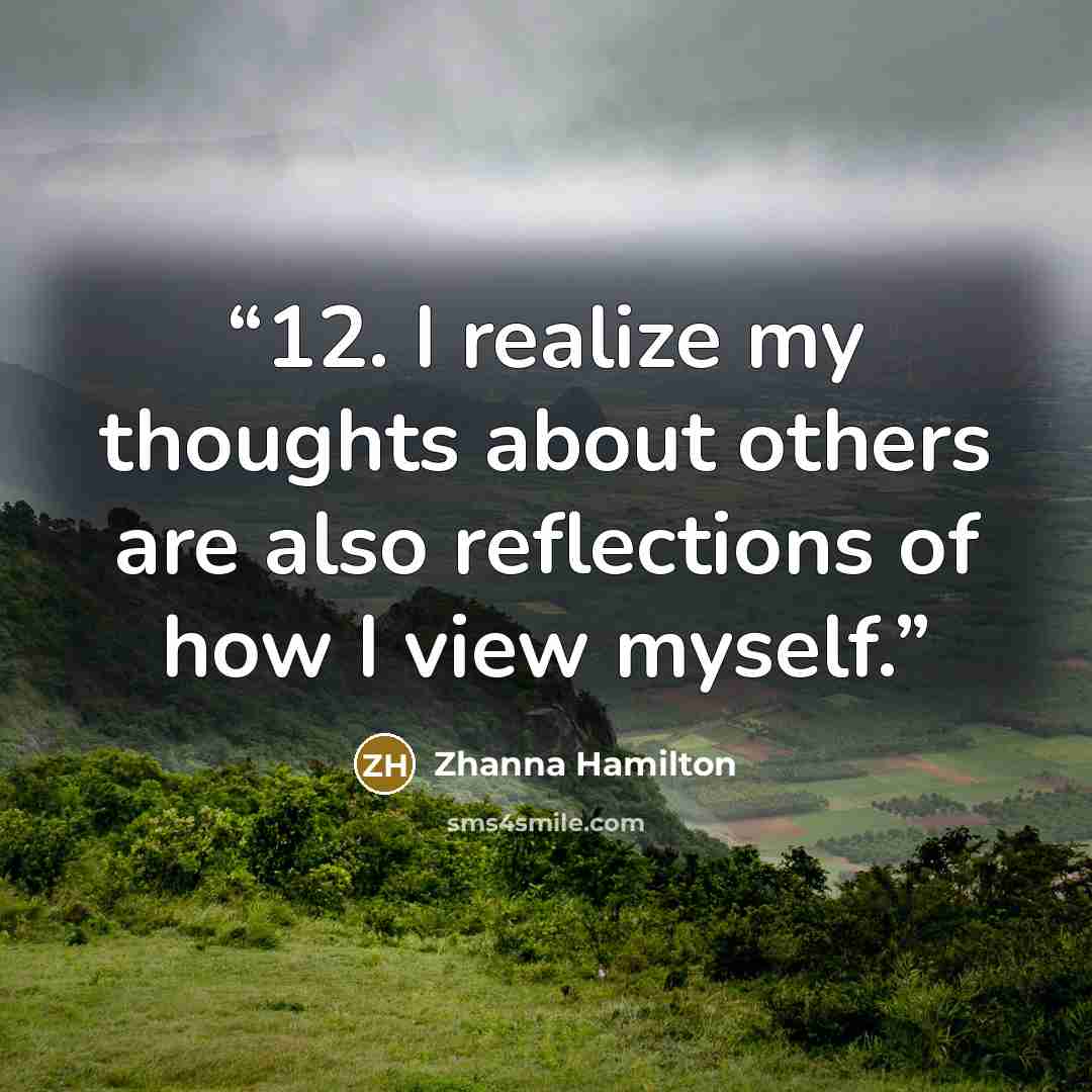 “12. I realize my thoughts about others are also reflections of how I view myself.” quote by Zhanna Hamilton
