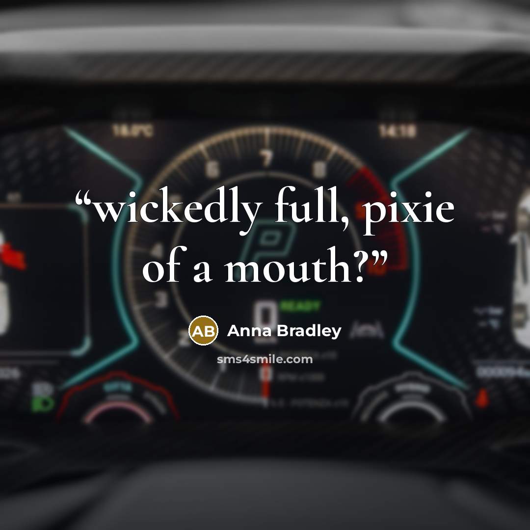 “wickedly full, pixie of a mouth?” quote by Anna Bradley