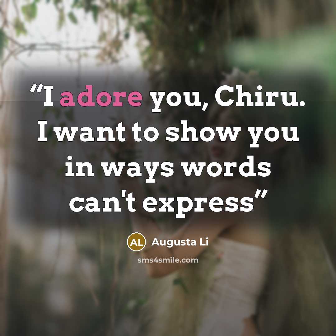 “I adore you, Chiru. I want to show you in ways words can't express” quote by Augusta Li