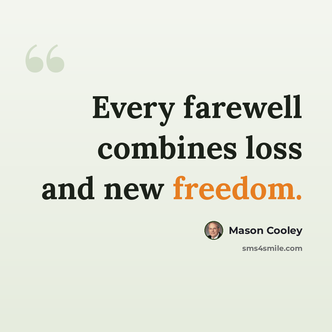 “Every farewell combines loss and new freedom.” quote by Mason Cooley