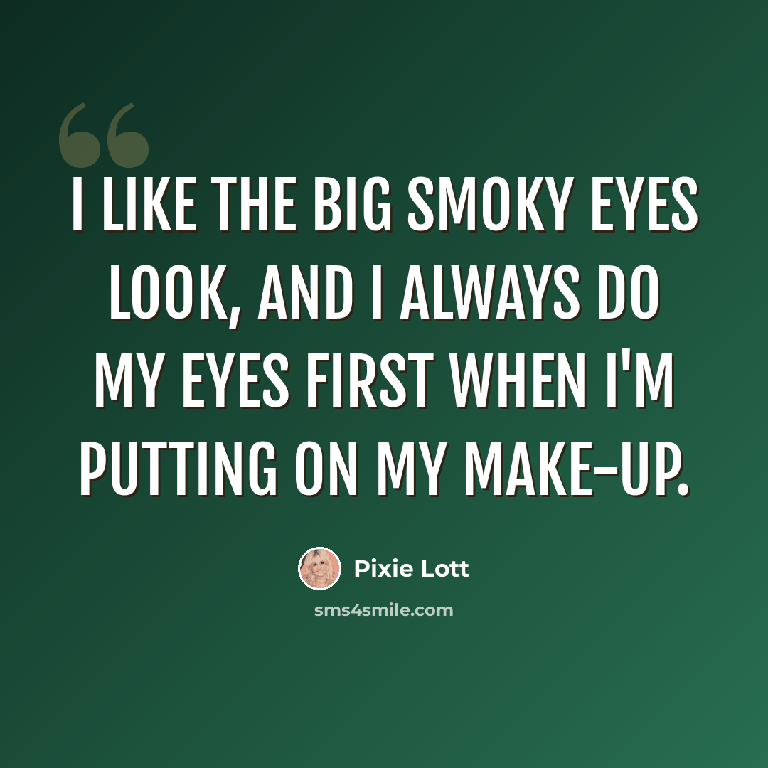 “I like the big smoky eyes look, and I always do my eyes first when I'm putting on my make-up.” quote by Pixie Lott