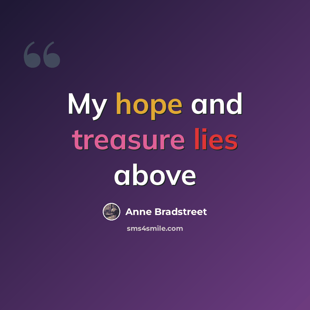 “My hope and treasure lies above” quote by Anne Bradstreet
