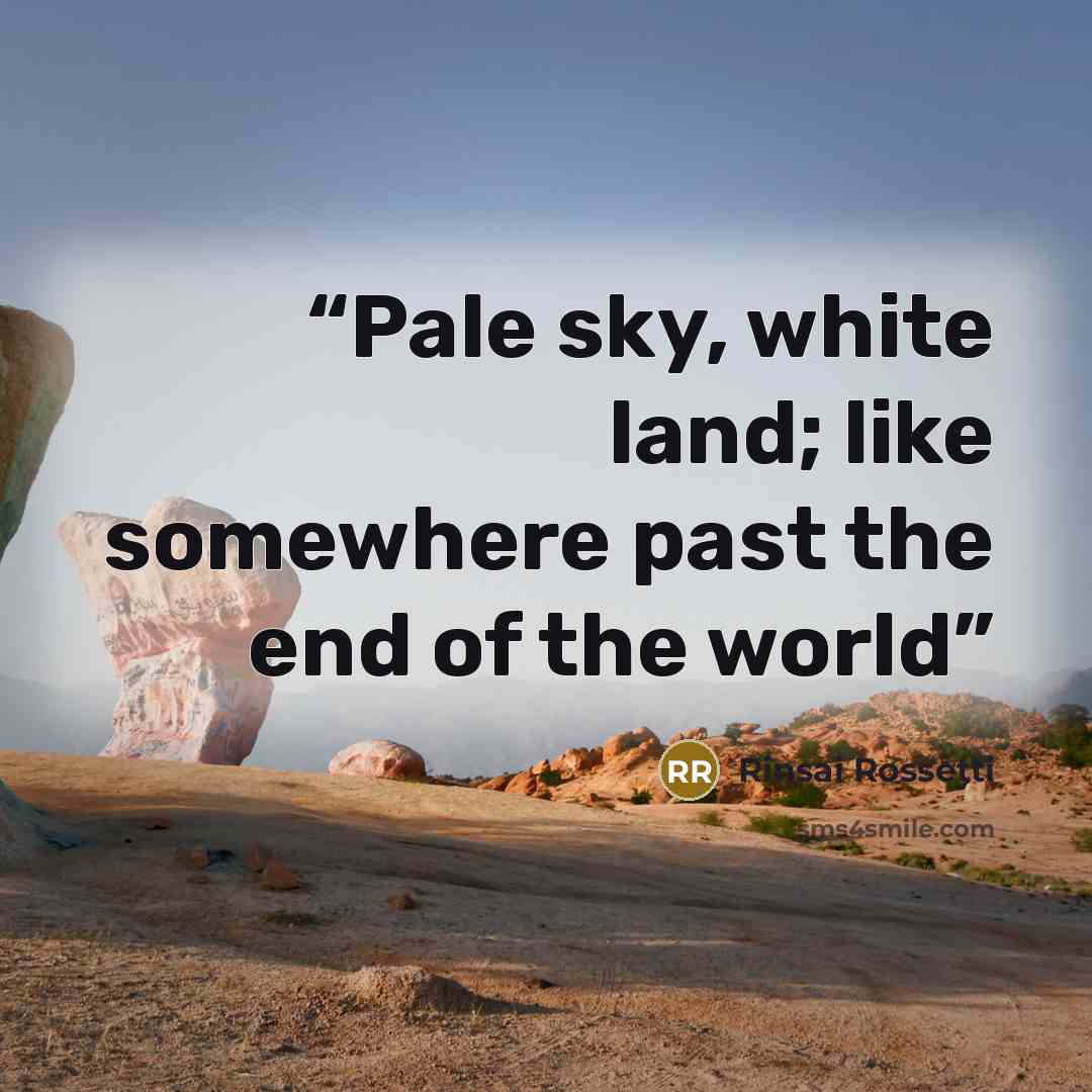 “Pale sky, white land; like somewhere past the end of the world” quote by Rinsai Rossetti