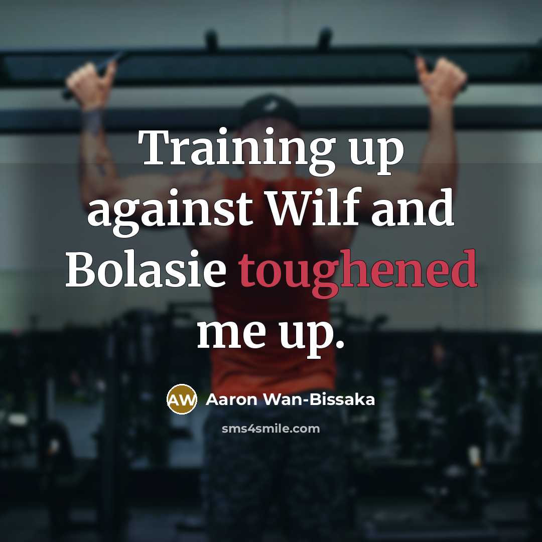 “Training up against Wilf and Bolasie toughened me up.” quote by Aaron Wan-Bissaka