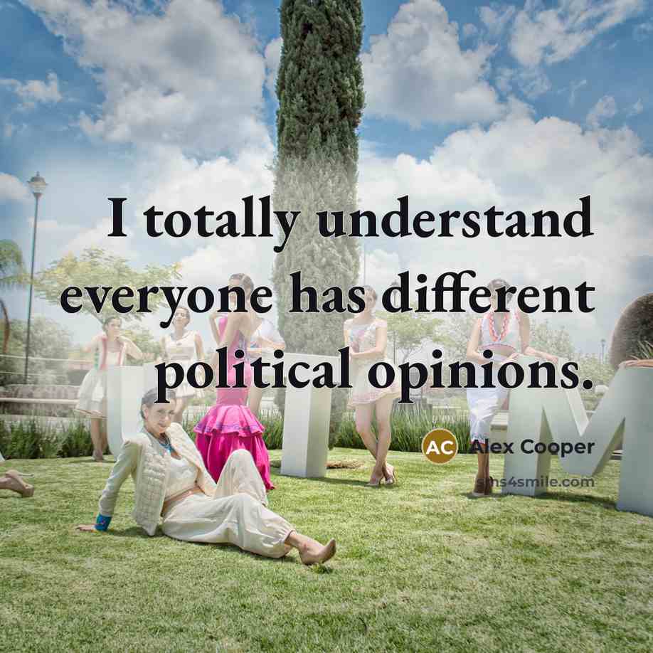 “I totally understand everyone has different political opinions.” quote by Alex Cooper