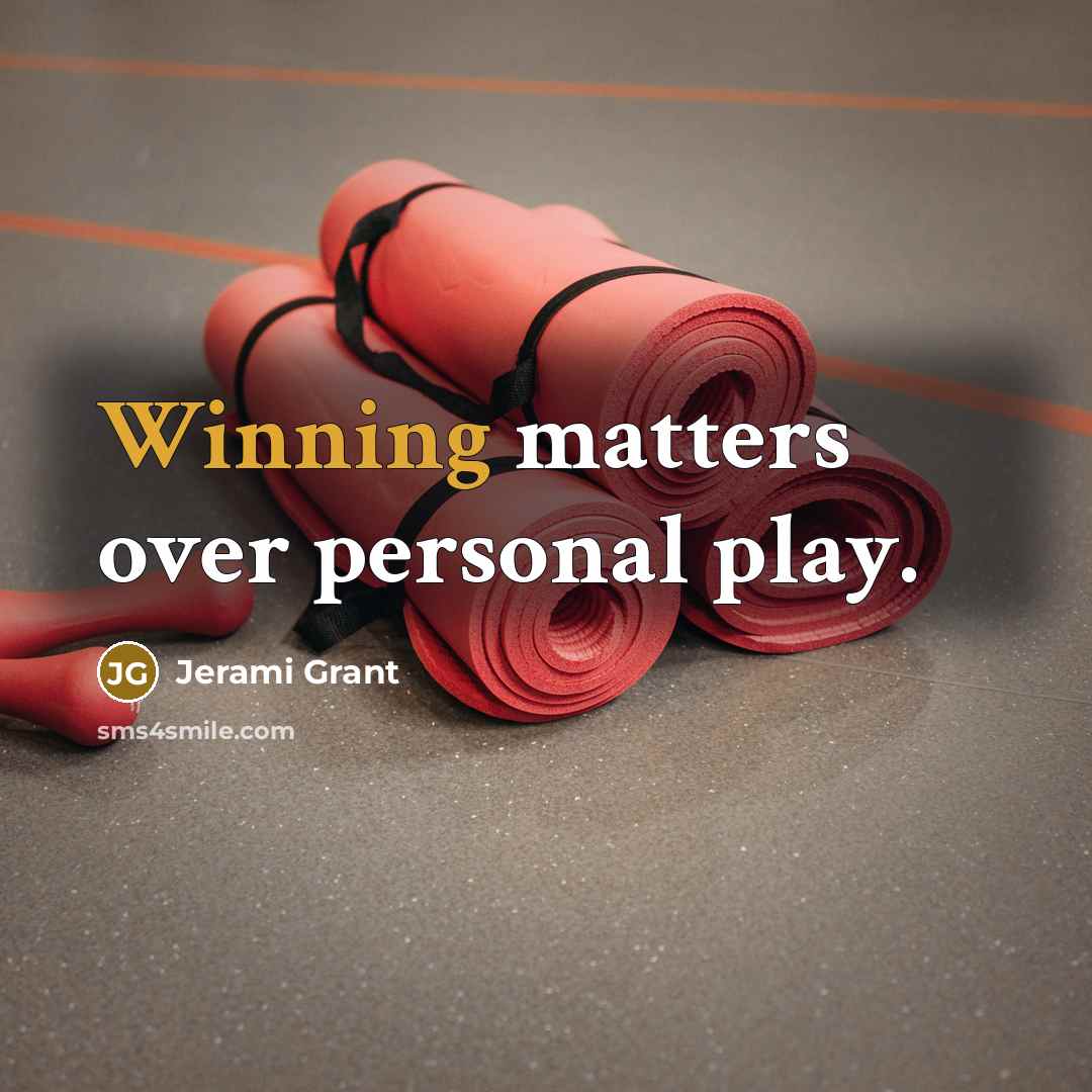 “Winning matters over personal play.” quote by Jerami Grant