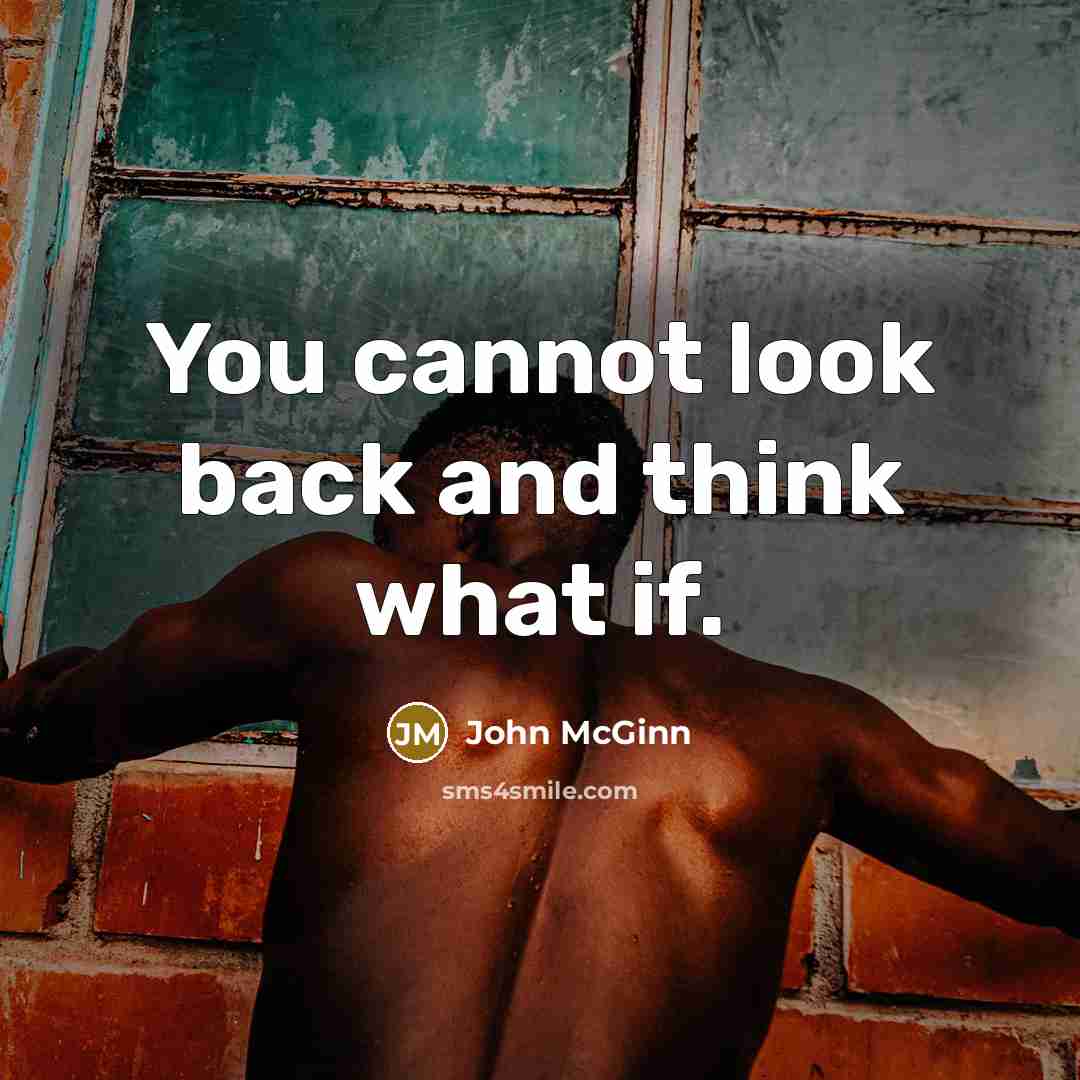 “You cannot look back and think what if.” quote by John McGinn