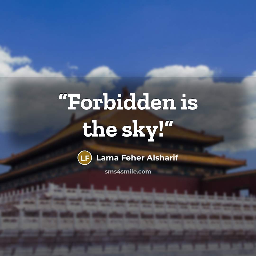“Forbidden is the sky!” quote by Lama Feher Alsharif