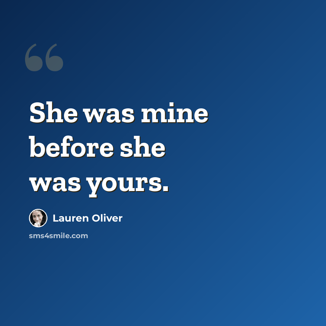 “She was mine before she was yours.” quote by Lauren Oliver