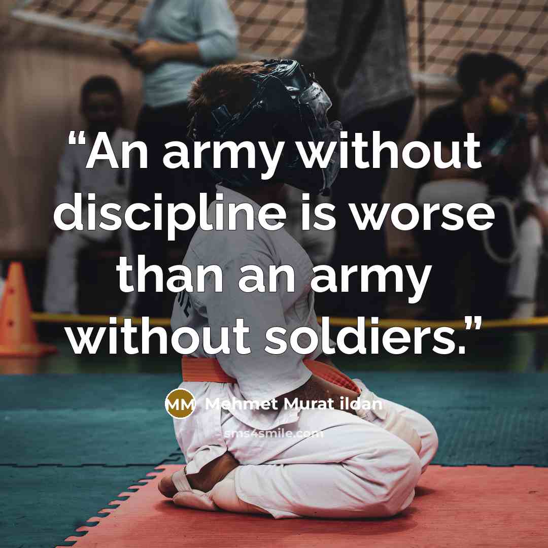 “An army without discipline is worse than an army without soldiers.” quote by Mehmet Murat ildan