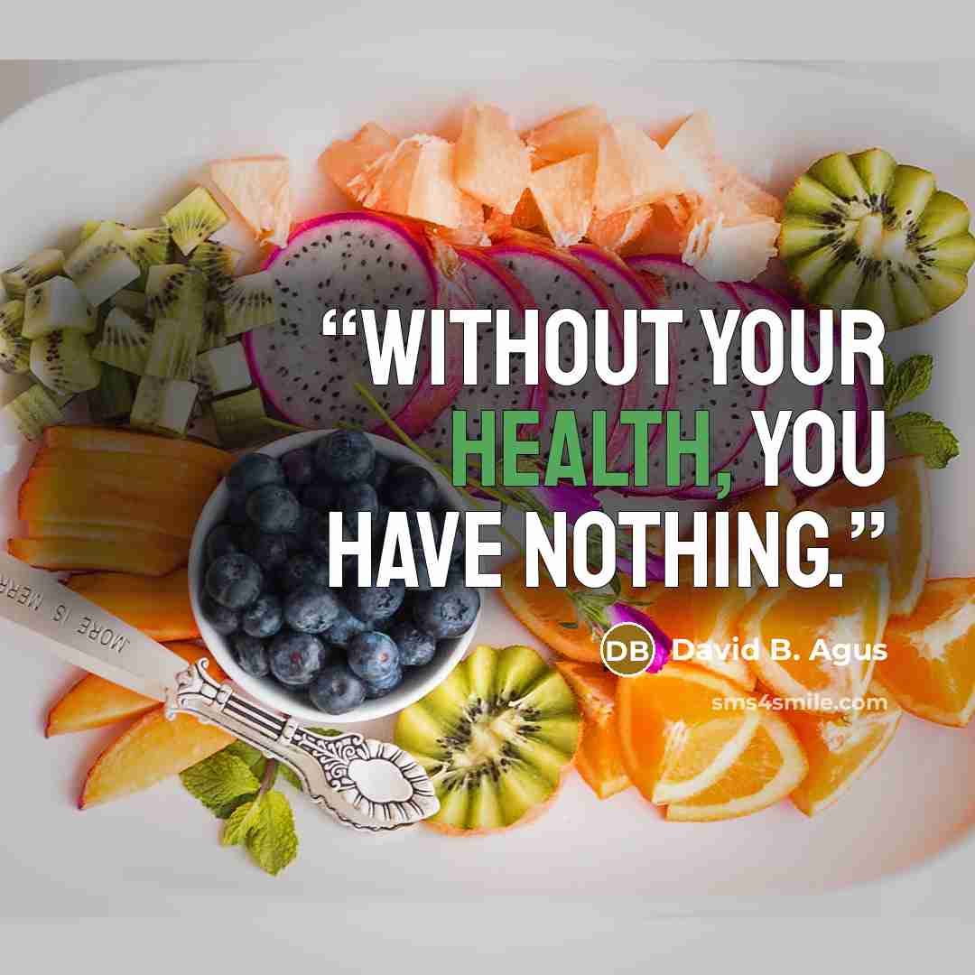 “Without your health, you have nothing.” quote by David B. Agus