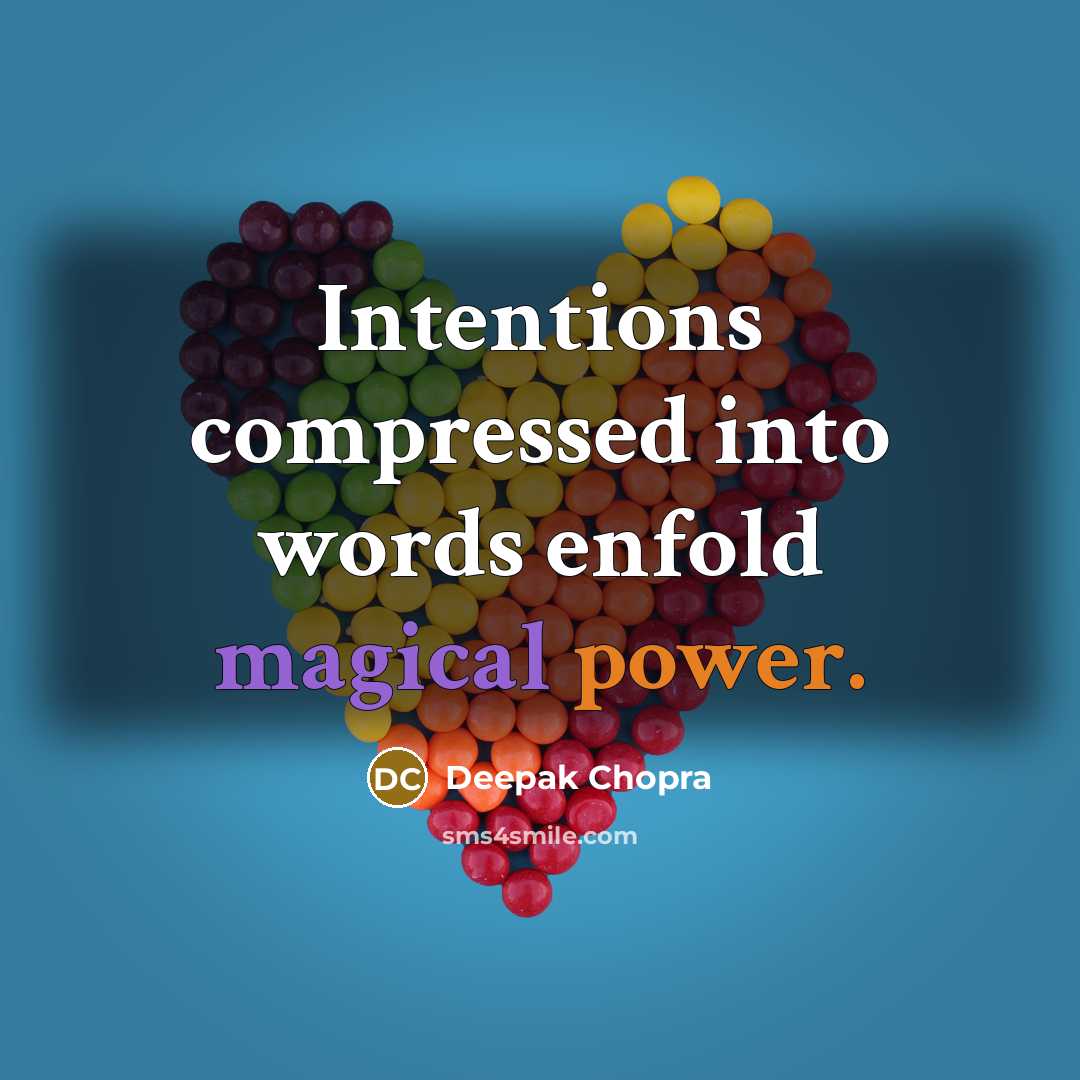 “Intentions compressed into words enfold magical power.” quote by Deepak Chopra