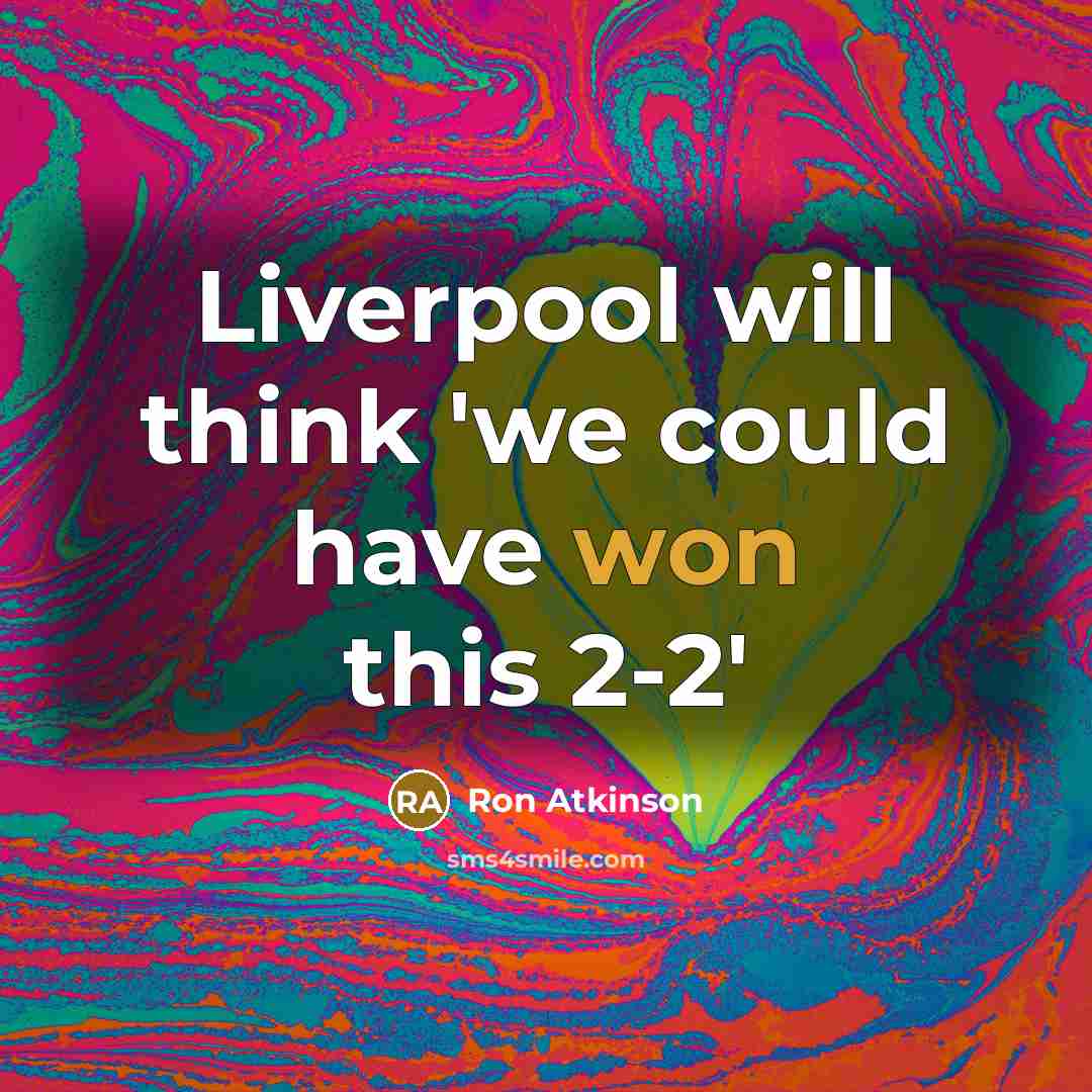 “Liverpool will think 'we could have won this 2-2'” quote by Ron Atkinson