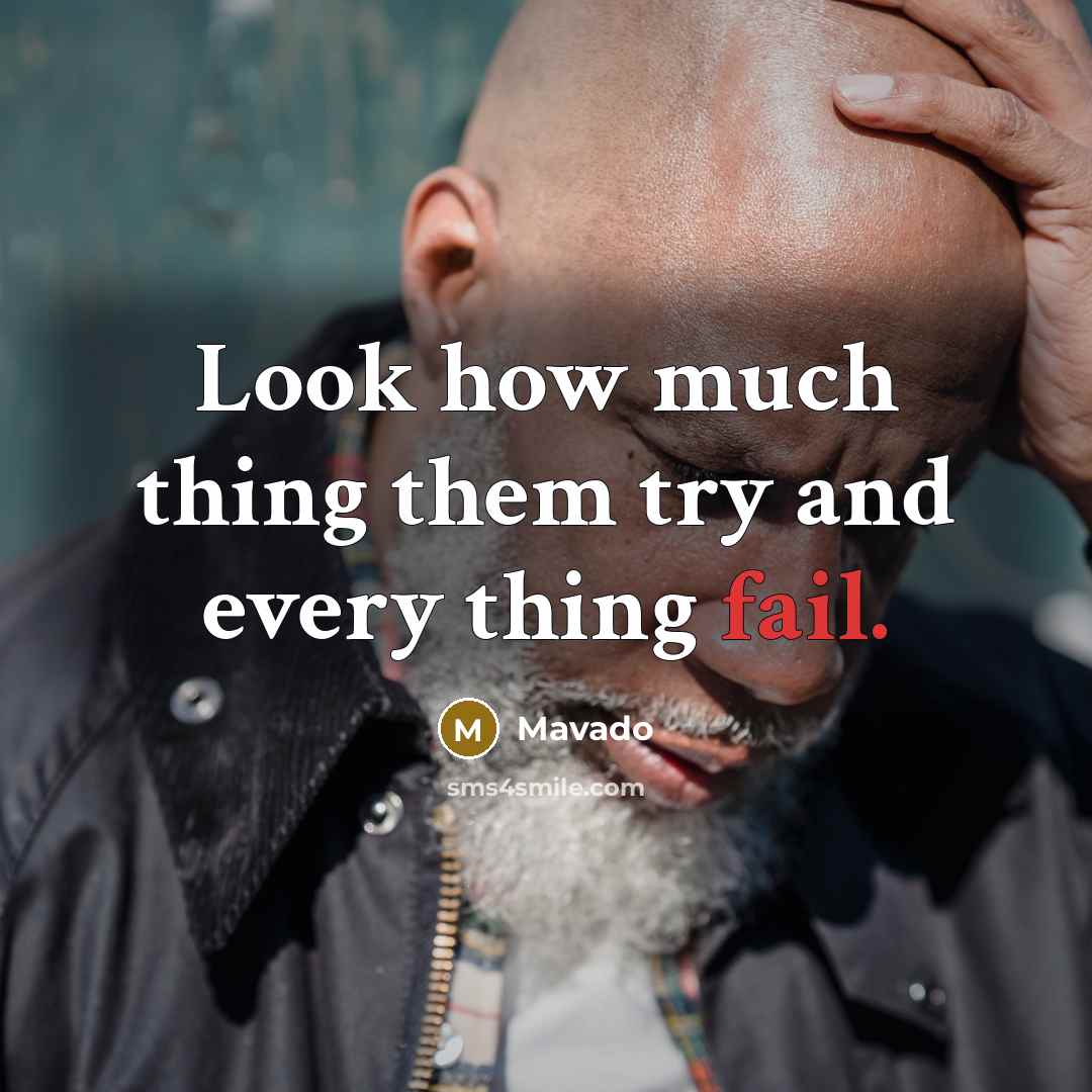 “Look how much thing them try and every thing fail.” quote by Mavado