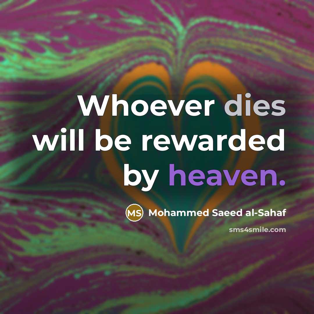 “Whoever dies will be rewarded by heaven.” quote by Mohammed Saeed al-Sahaf