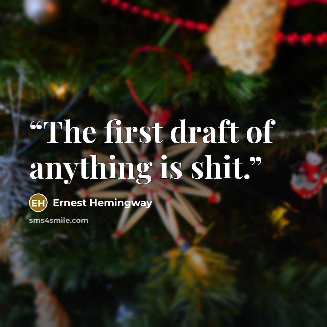 “The first draft of anything is shit.” quote by Ernest Hemingway
