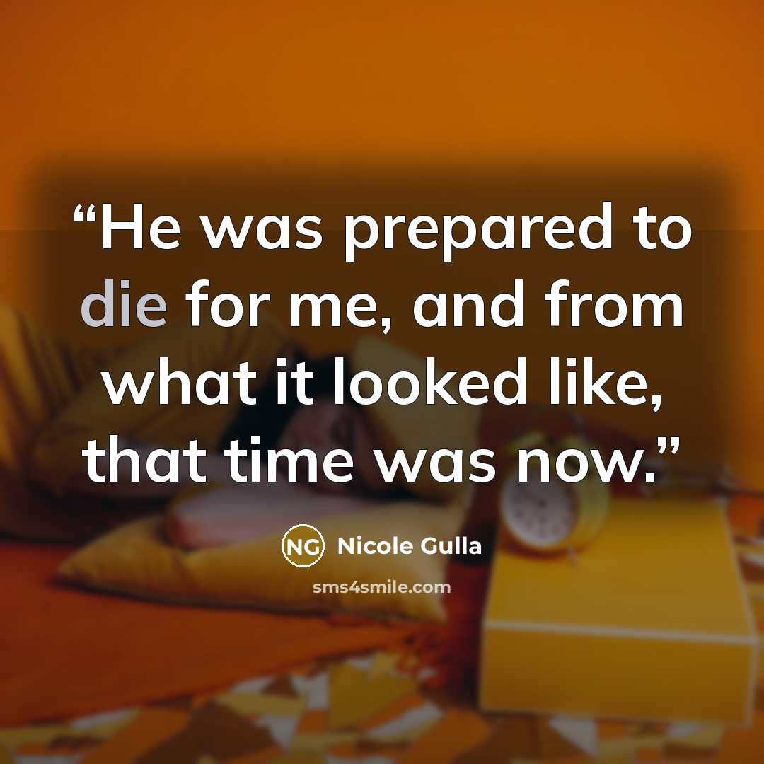 “He was prepared to die for me, and from what it looked like, that time was now.” quote by Nicole Gulla