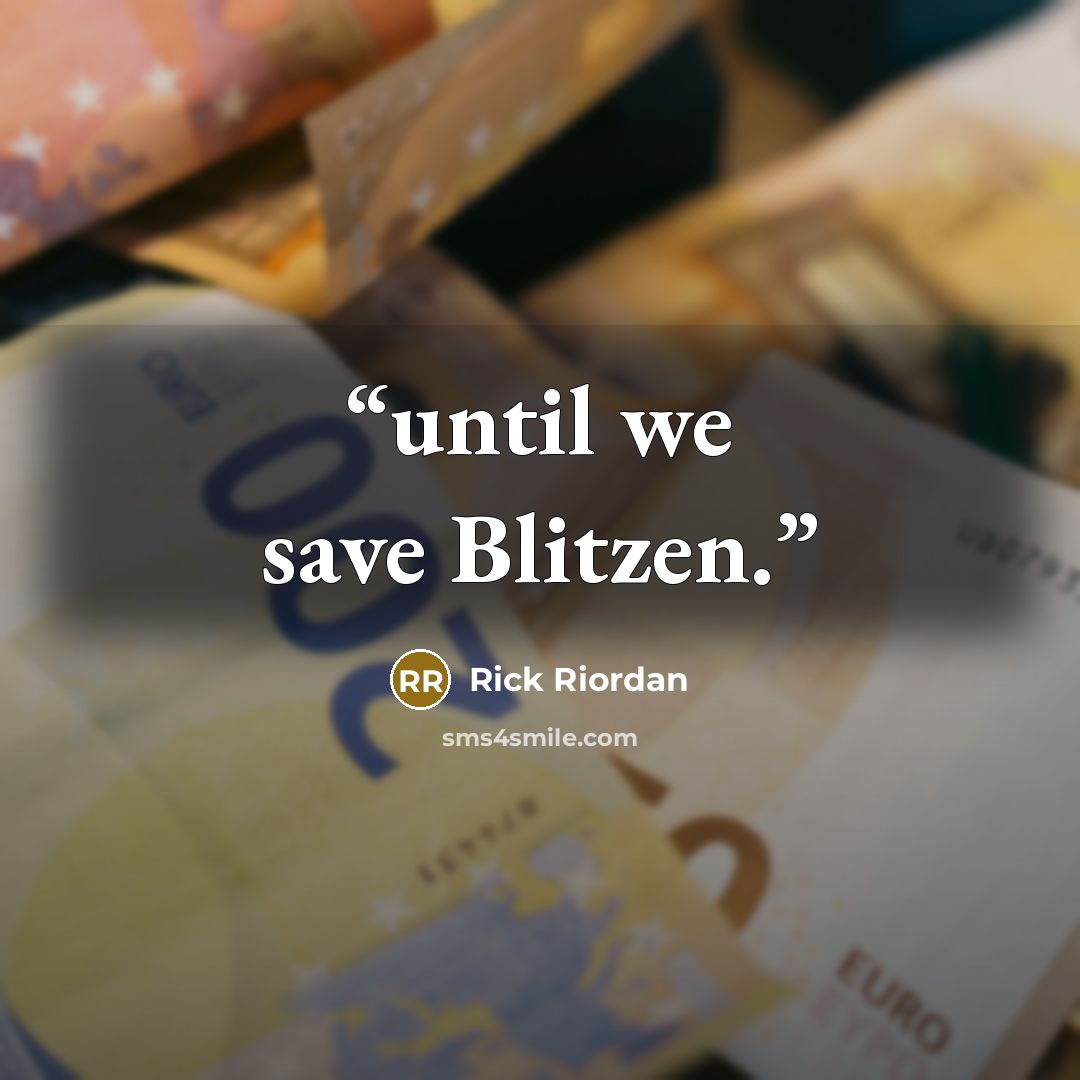 “until we save Blitzen.” quote by Rick Riordan