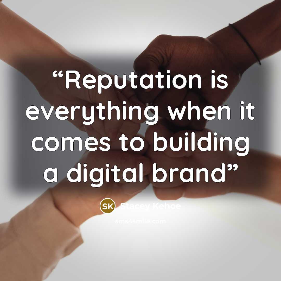 “Reputation is everything when it comes to building a digital brand” quote by Stacey Kehoe