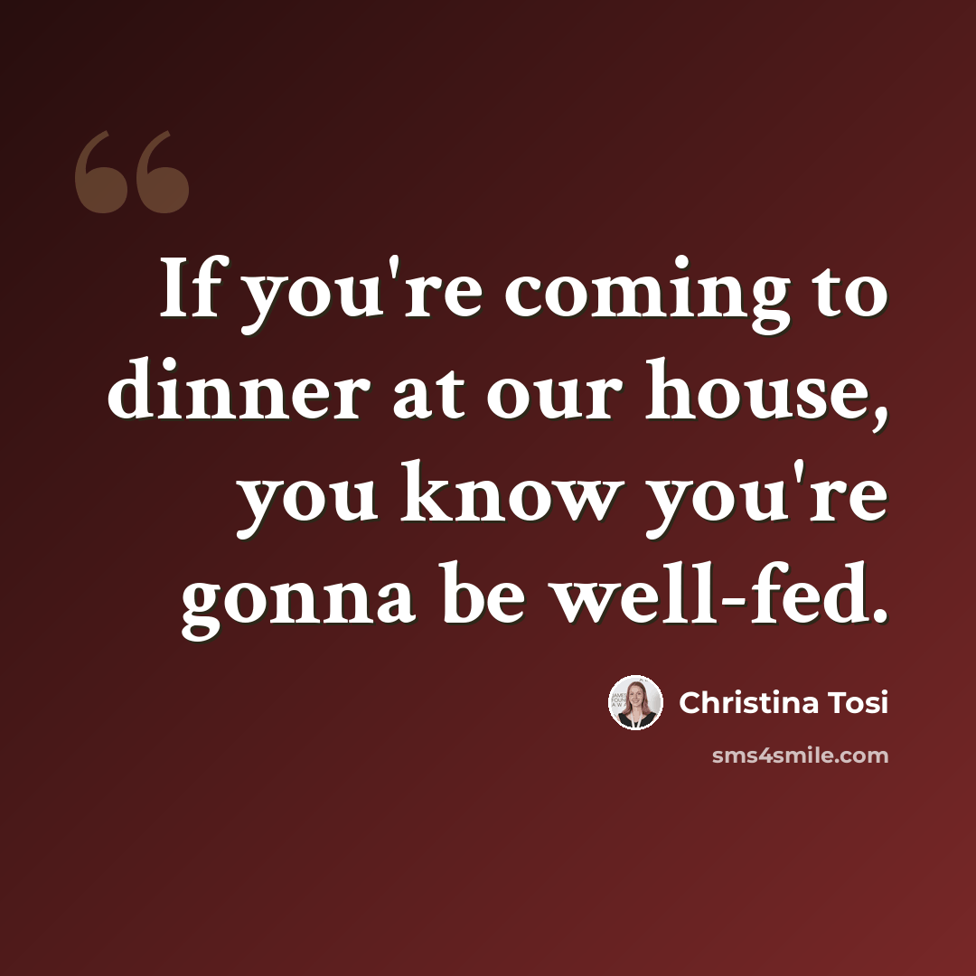 “If you're coming to dinner at our house, you know you're gonna be well-fed.” quote by Christina Tosi