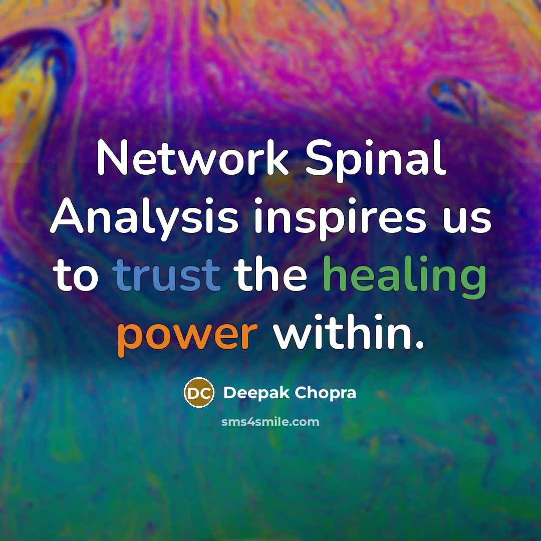 “Network Spinal Analysis inspires us to trust the healing power within.” quote by Deepak Chopra