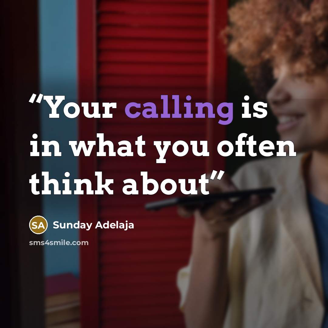 “Your calling is in what you often think about” quote by Sunday Adelaja