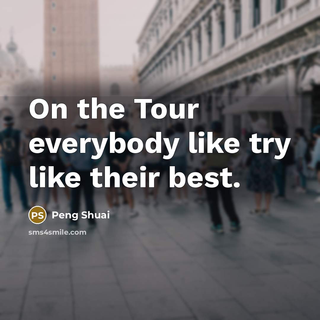 “On the Tour everybody like try like their best.” quote by Peng Shuai
