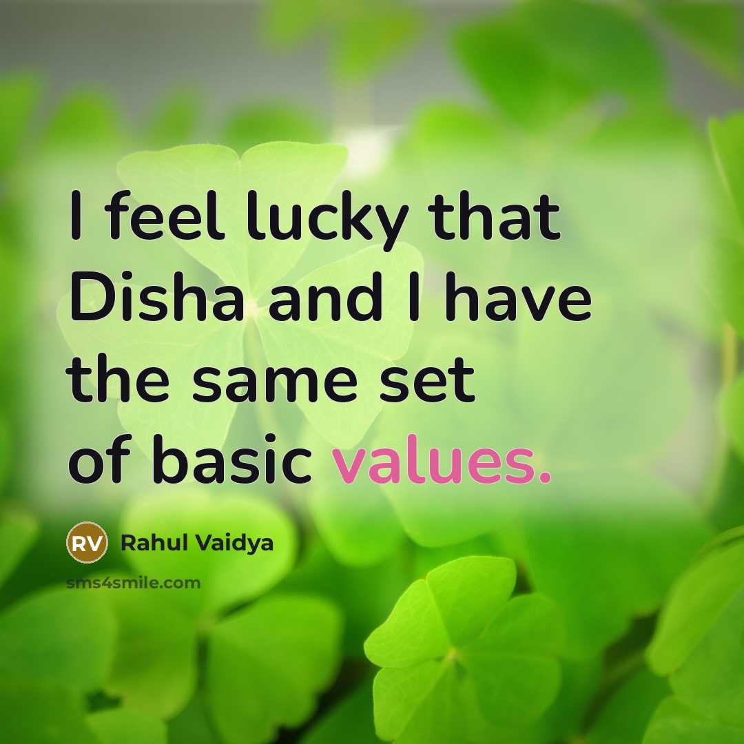 “I feel lucky that Disha and I have the same set of basic values.” quote by Rahul Vaidya