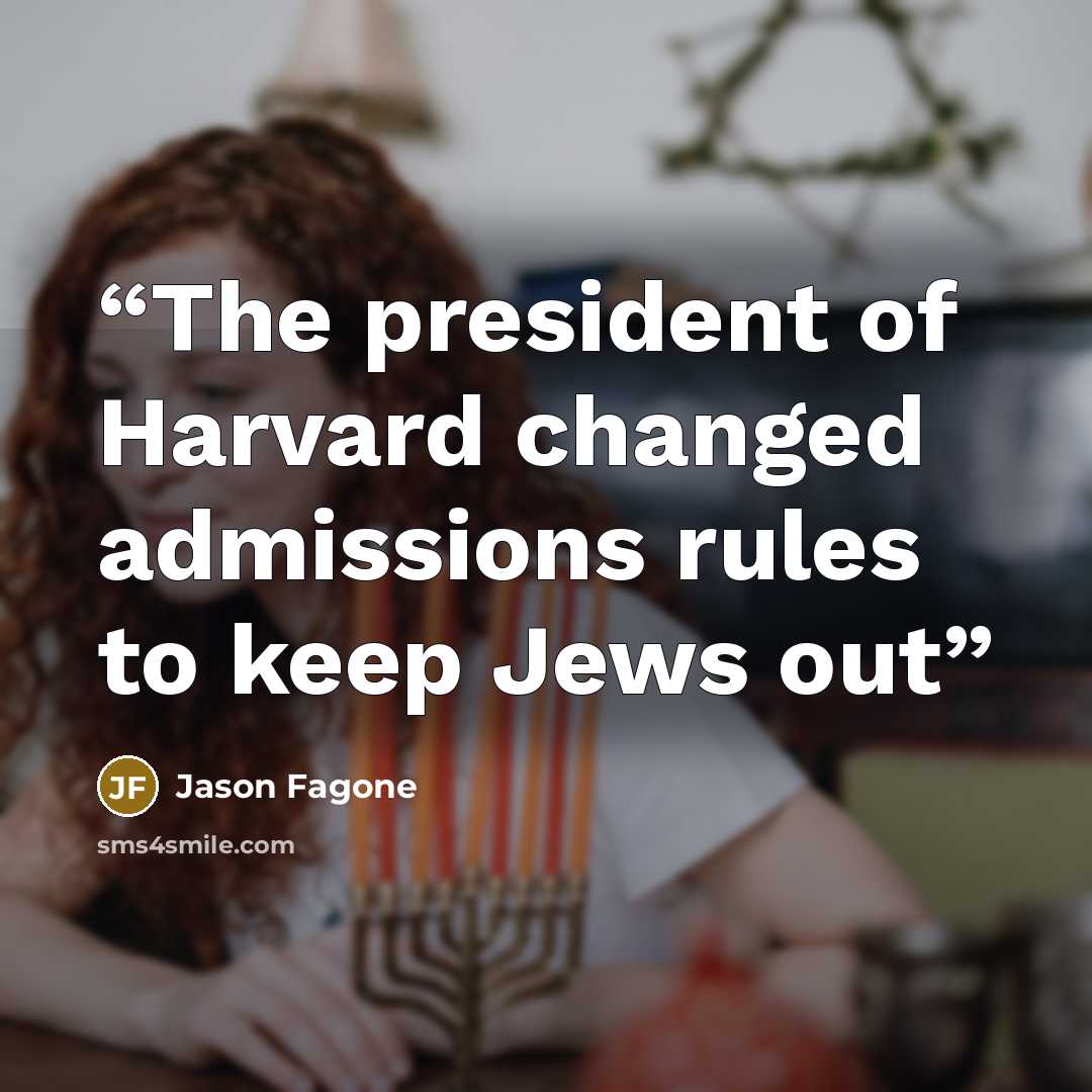 “The president of Harvard changed admissions rules to keep Jews out” quote by Jason Fagone