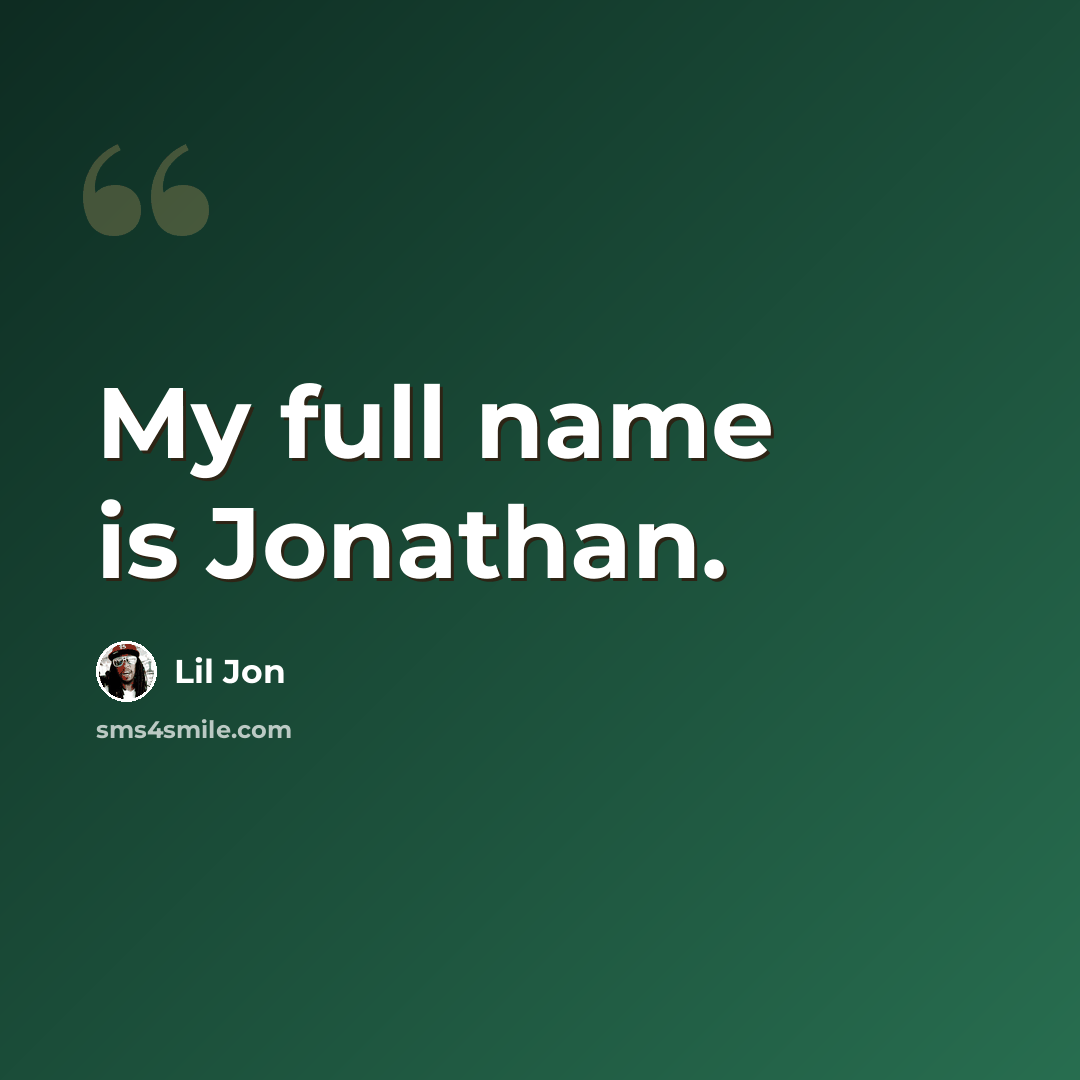 “My full name is Jonathan.” quote by Lil Jon