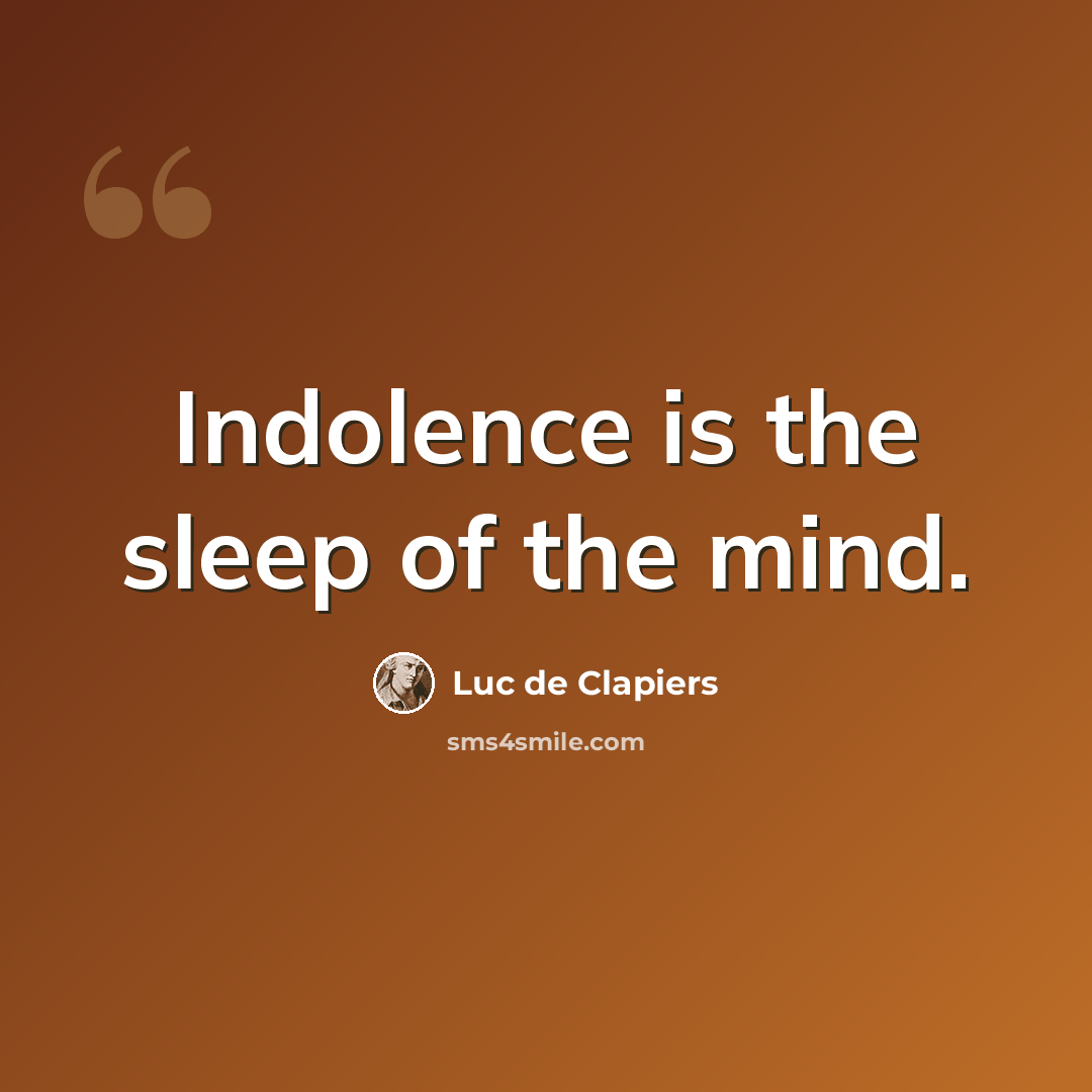 “Indolence is the sleep of the mind.” quote by Luc de Clapiers
