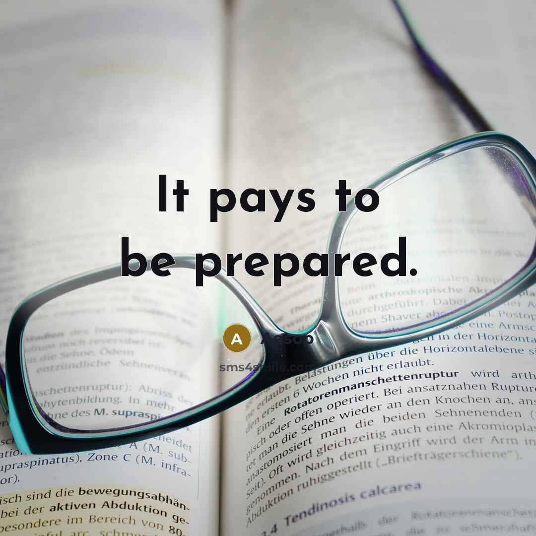 “It pays to be prepared.” quote by Aesop