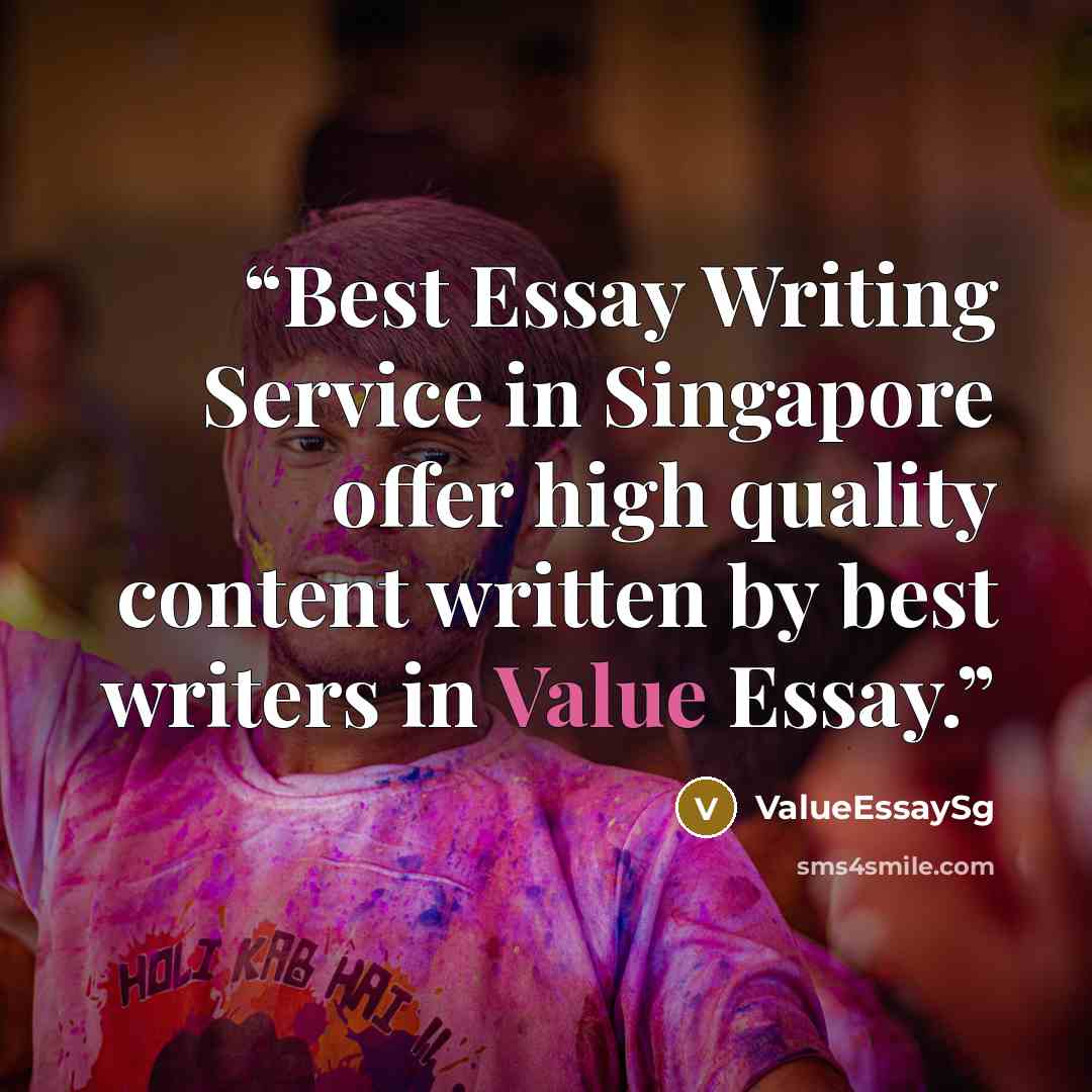 “Best Essay Writing Service in Singapore offer high quality content written by best writers in Value Essay.” quote by ValueEssaySg