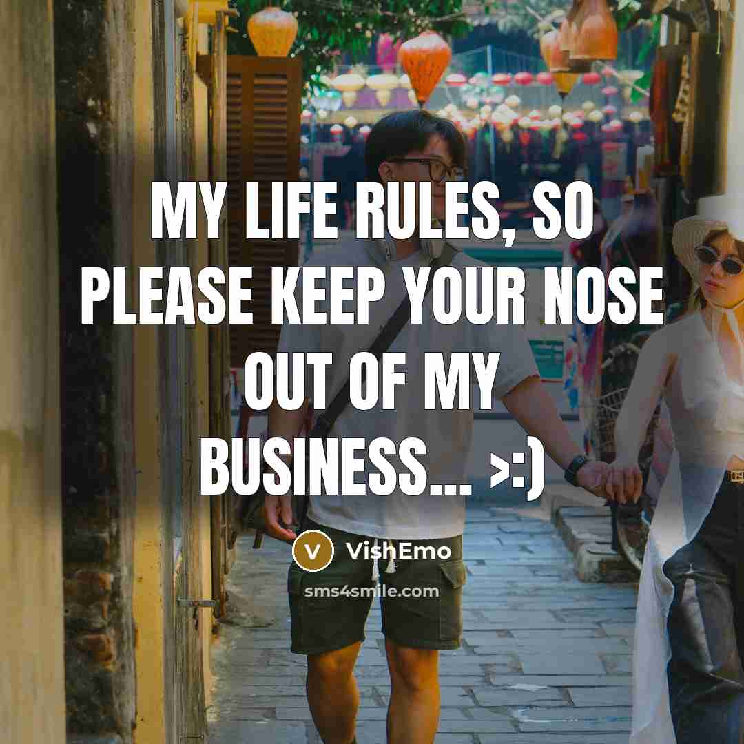 “My life rules, so please keep your nose out of my business... >:)” quote by VishEmo