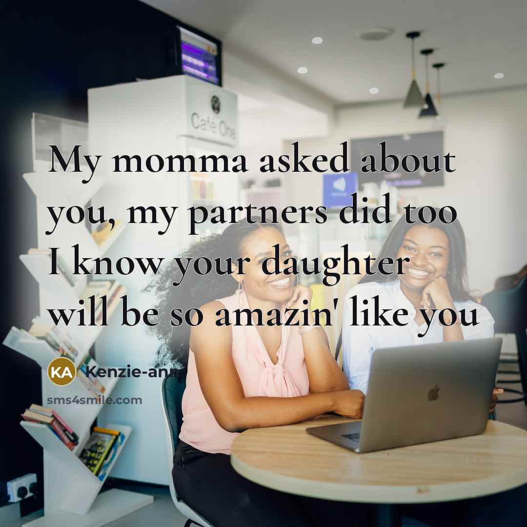 “My momma asked about you, my partners did too I know your daughter will be so amazin' like you” quote by Kenzie-ann