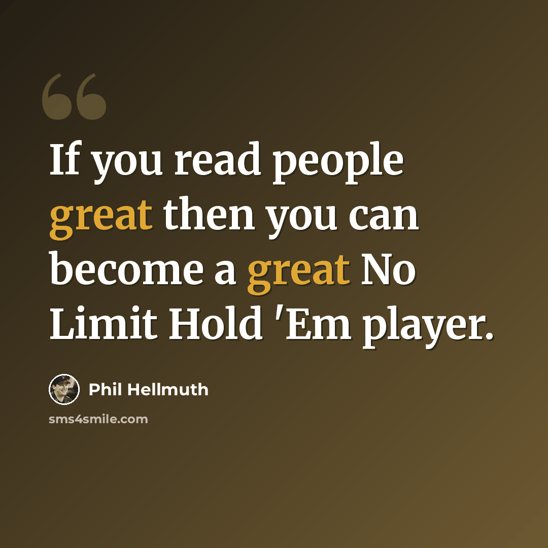 “If you read people great then you can become a great No Limit Hold 'Em player.” quote by Phil Hellmuth