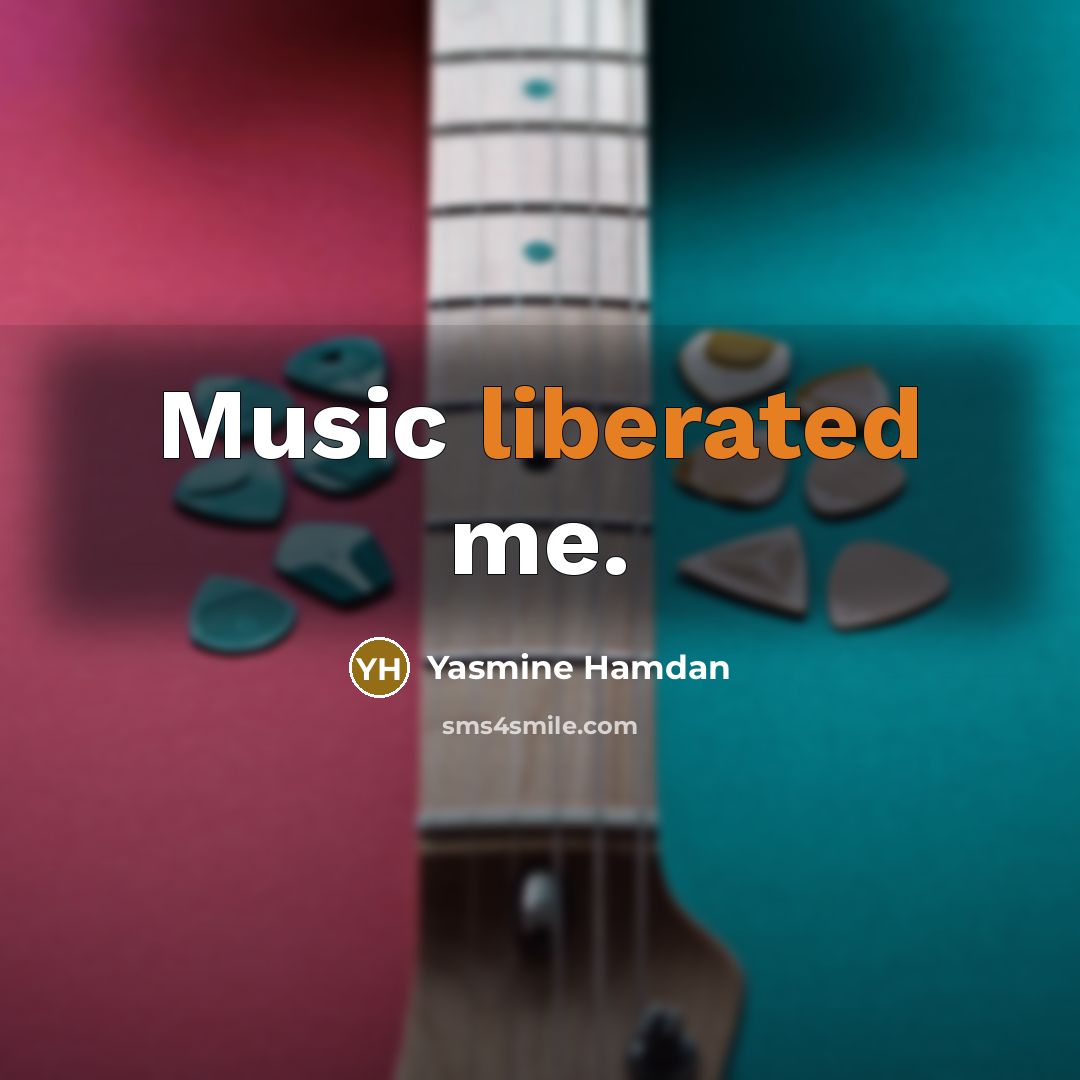 “Music liberated me.” quote by Yasmine Hamdan
