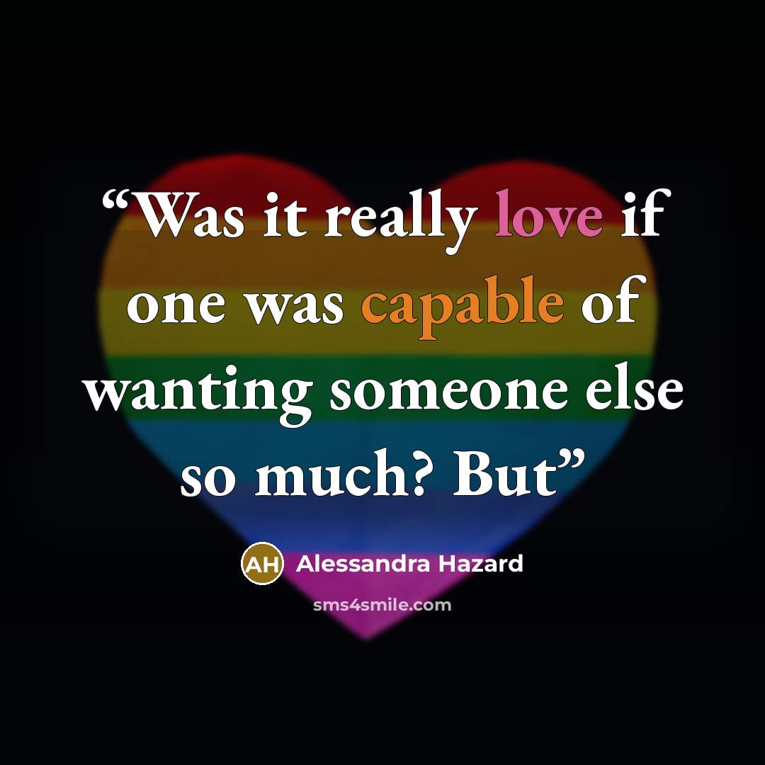 “Was it really love if one was capable of wanting someone else so much? But” quote by Alessandra Hazard