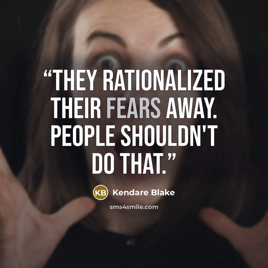 “They rationalized their fears away. People shouldn't do that.” quote by Kendare Blake